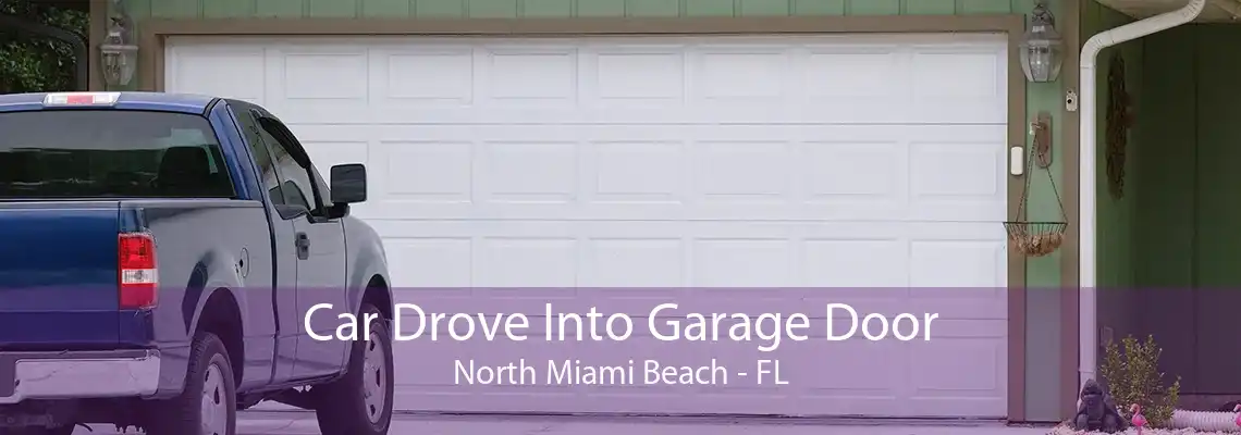 Car Drove Into Garage Door North Miami Beach - FL