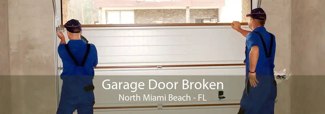 Garage Door Broken North Miami Beach - FL