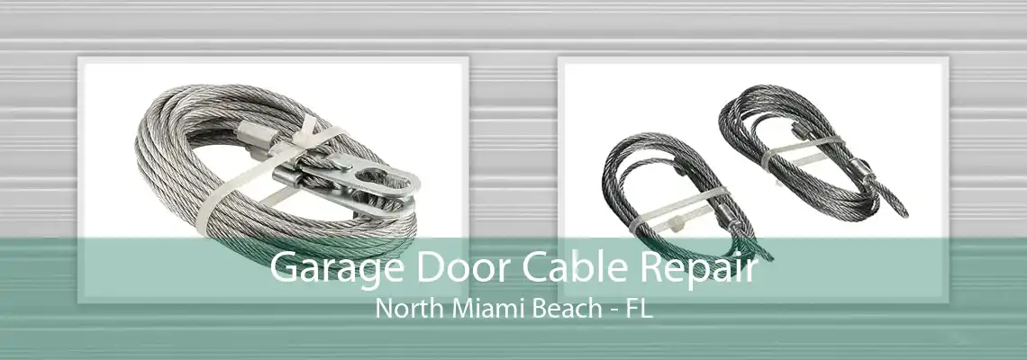 Garage Door Cable Repair North Miami Beach - FL