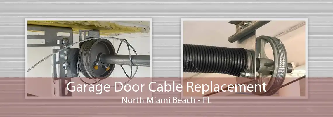 Garage Door Cable Replacement North Miami Beach - FL