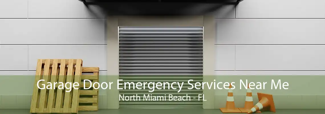 Garage Door Emergency Services Near Me North Miami Beach - FL