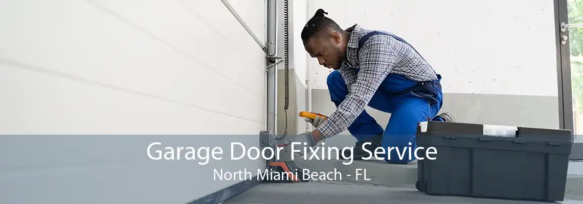 Garage Door Fixing Service North Miami Beach - FL