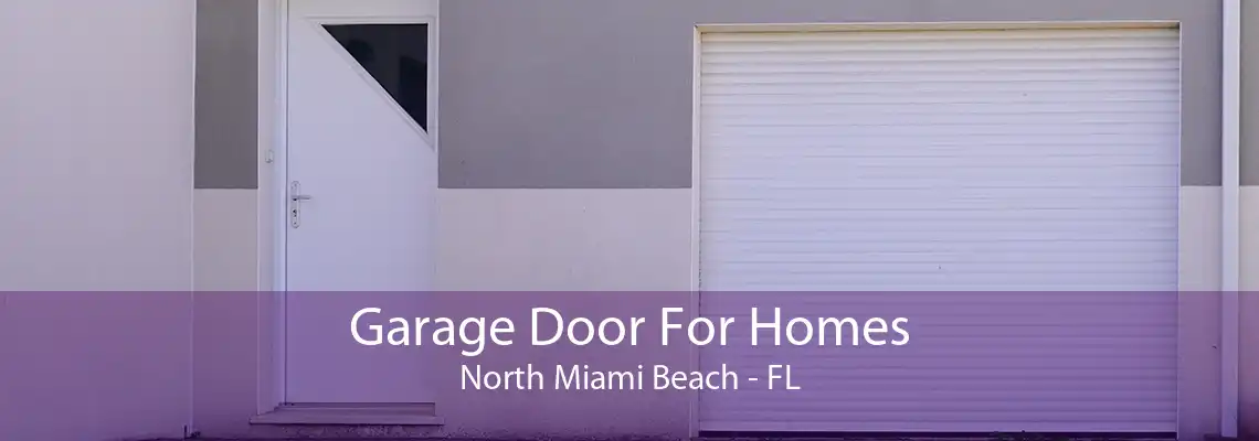 Garage Door For Homes North Miami Beach - FL