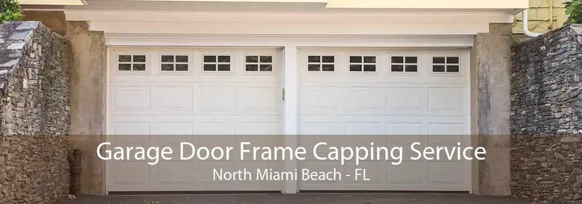 Garage Door Frame Capping Service North Miami Beach - FL