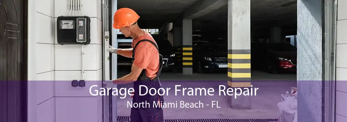 Garage Door Frame Repair North Miami Beach - FL