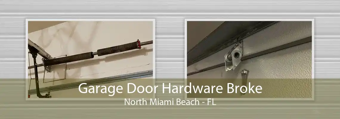 Garage Door Hardware Broke North Miami Beach - FL