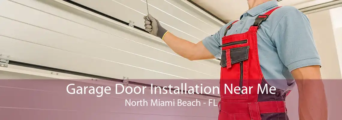 Garage Door Installation Near Me North Miami Beach - FL