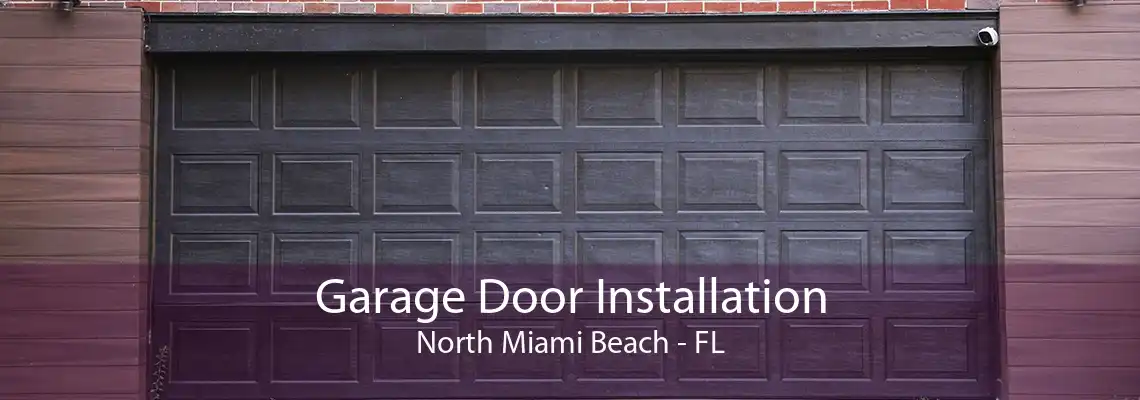 Garage Door Installation North Miami Beach - FL