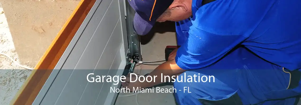 Garage Door Insulation North Miami Beach - FL