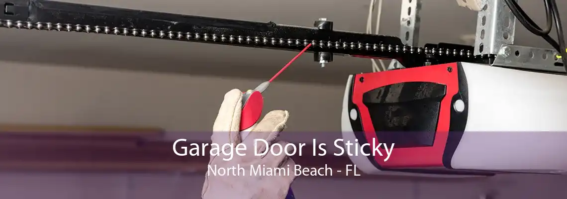 Garage Door Is Sticky North Miami Beach - FL