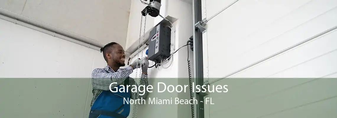 Garage Door Issues North Miami Beach - FL