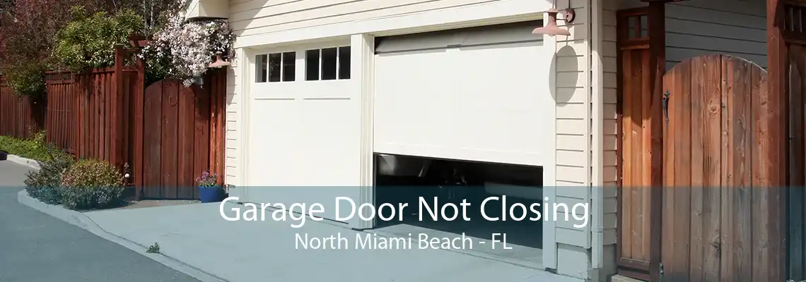 Garage Door Not Closing North Miami Beach - FL