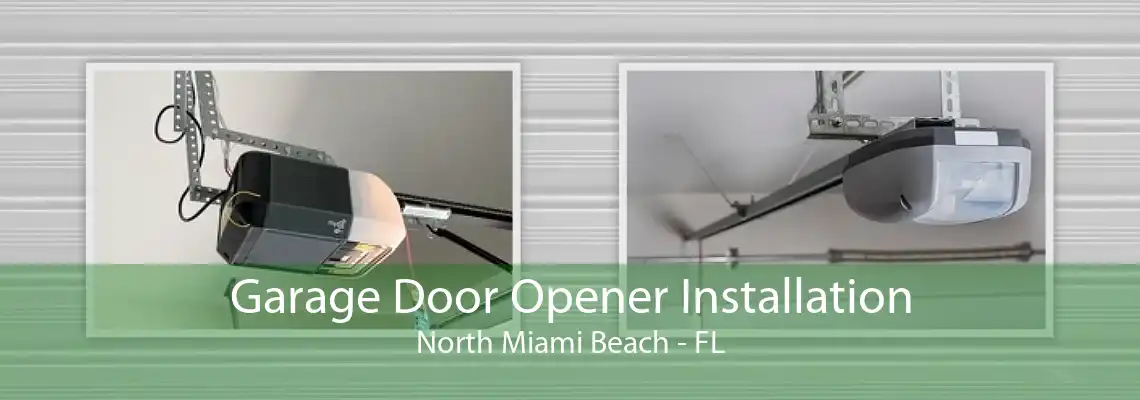 Garage Door Opener Installation North Miami Beach - FL