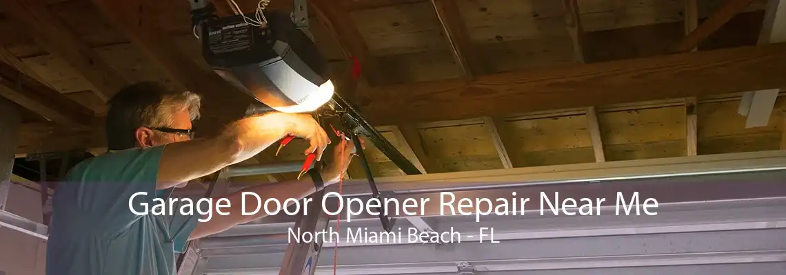 Garage Door Opener Repair Near Me North Miami Beach - FL