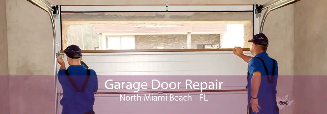 Garage Door Repair North Miami Beach - FL