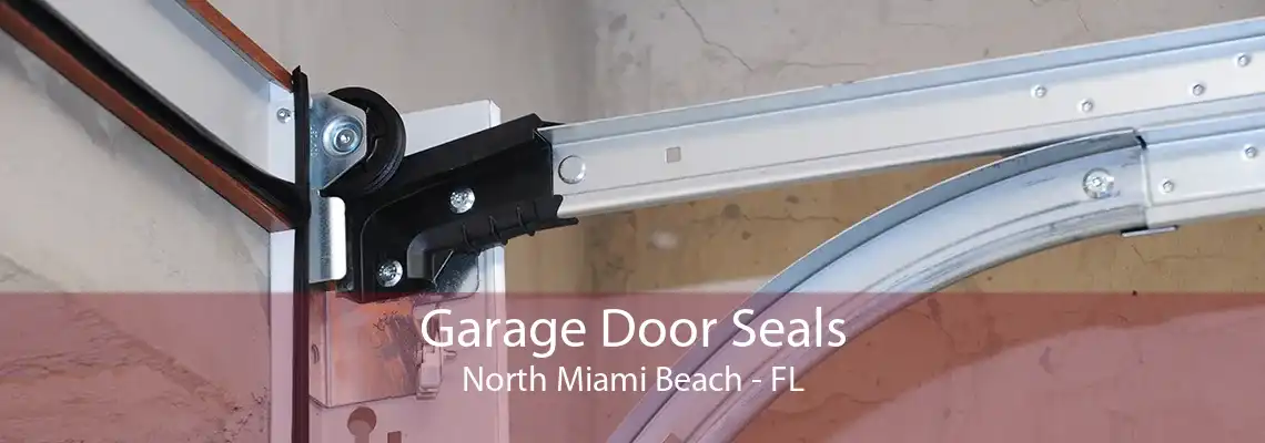 Garage Door Seals North Miami Beach - FL