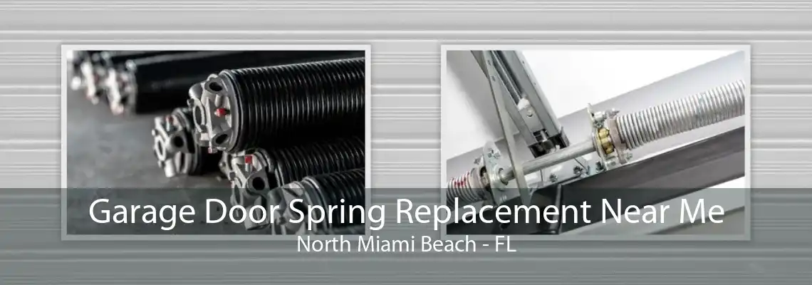 Garage Door Spring Replacement Near Me North Miami Beach - FL