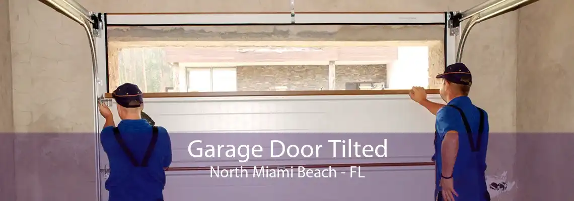 Garage Door Tilted North Miami Beach - FL