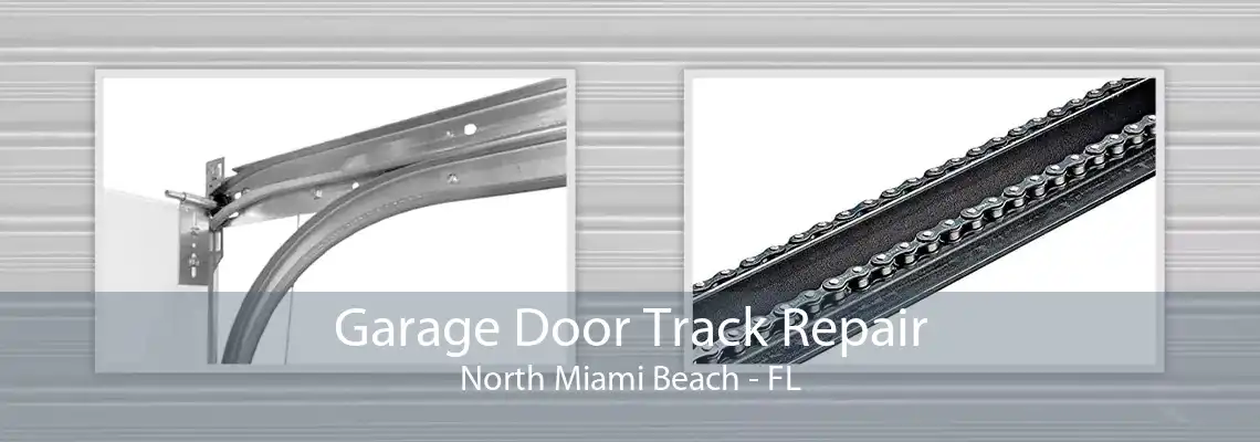 Garage Door Track Repair North Miami Beach - FL