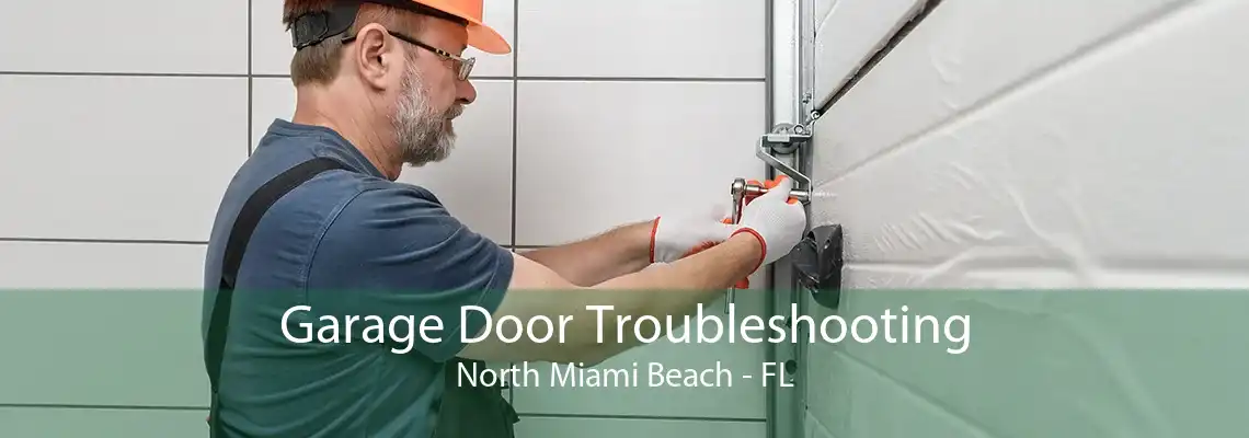 Garage Door Troubleshooting North Miami Beach - FL