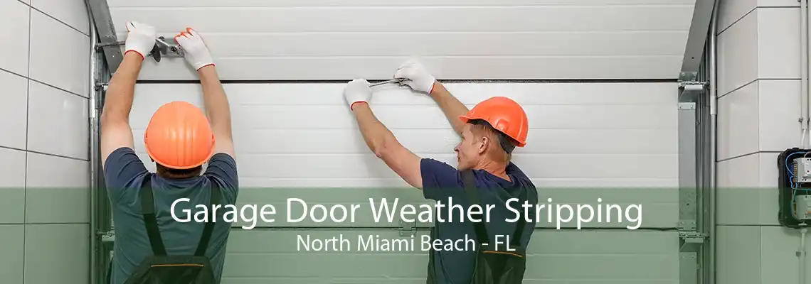 Garage Door Weather Stripping North Miami Beach - FL