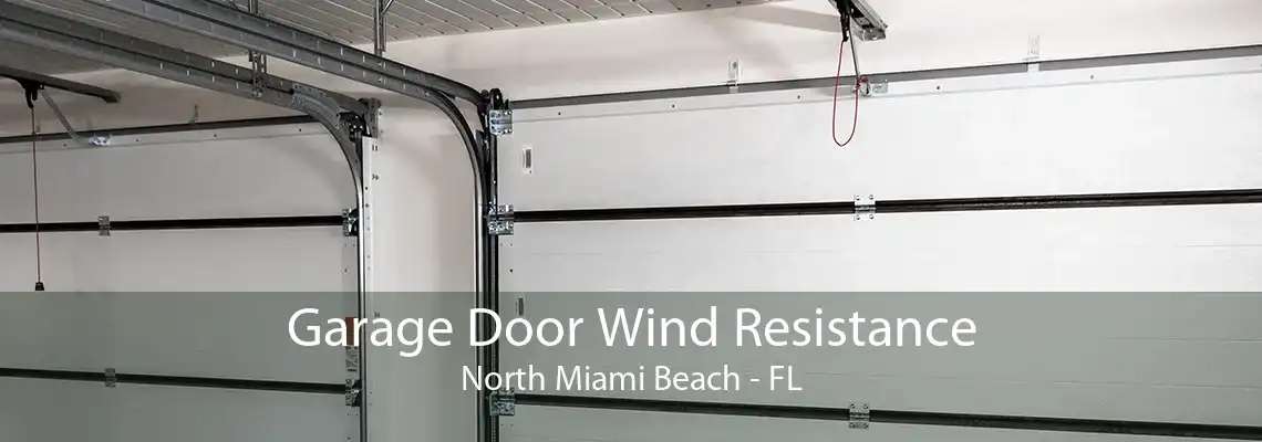 Garage Door Wind Resistance North Miami Beach - FL