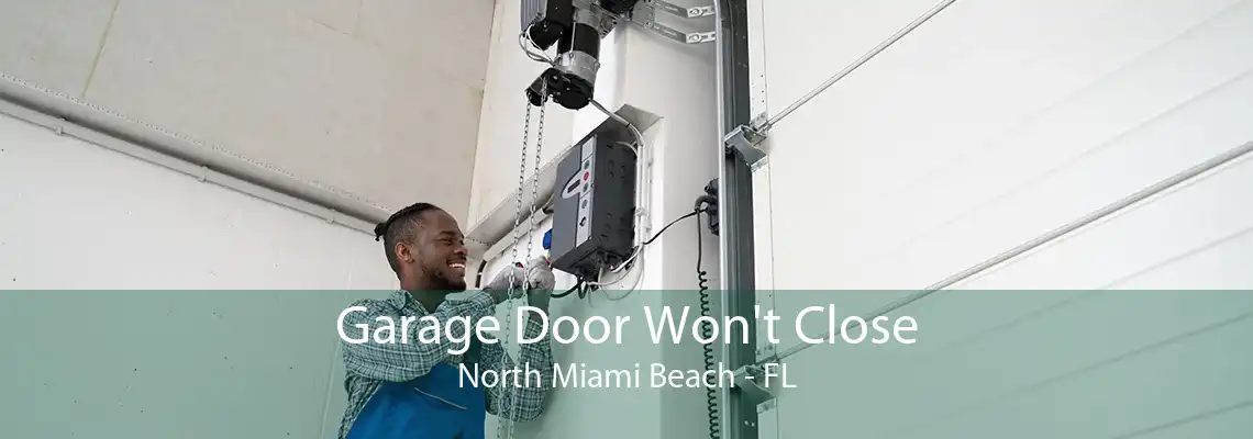 Garage Door Won't Close North Miami Beach - FL