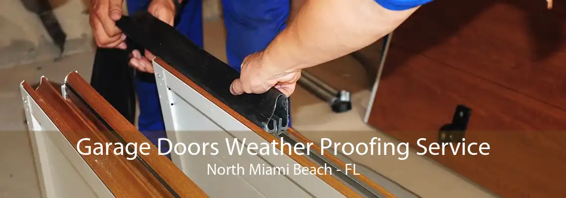 Garage Doors Weather Proofing Service North Miami Beach - FL