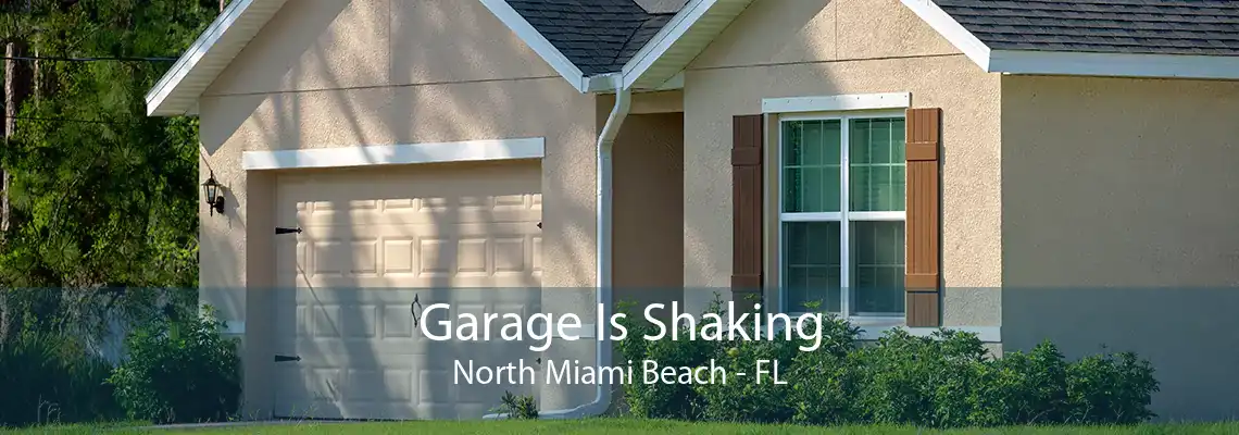 Garage Is Shaking North Miami Beach - FL