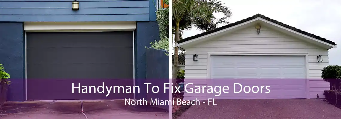 Handyman To Fix Garage Doors North Miami Beach - FL