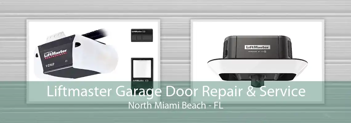 Liftmaster Garage Door Repair & Service North Miami Beach - FL