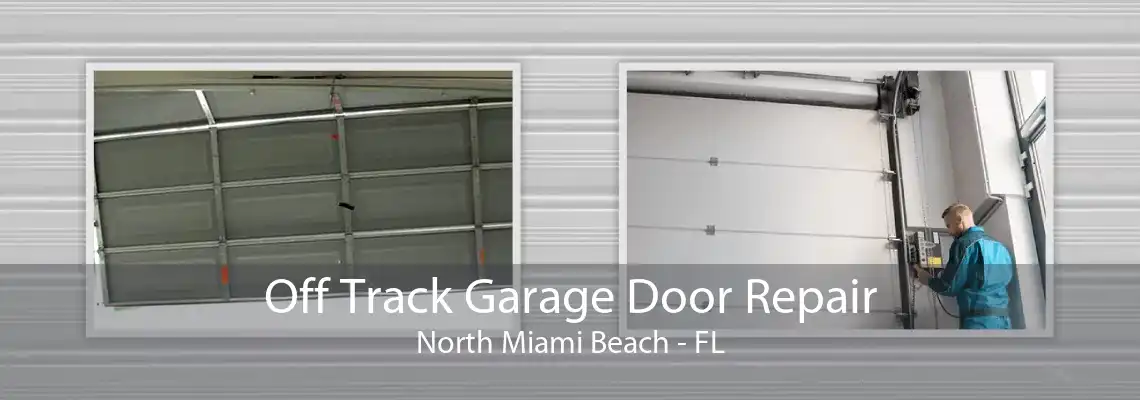 Off Track Garage Door Repair North Miami Beach - FL