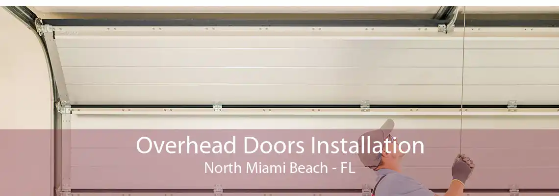 Overhead Doors Installation North Miami Beach - FL