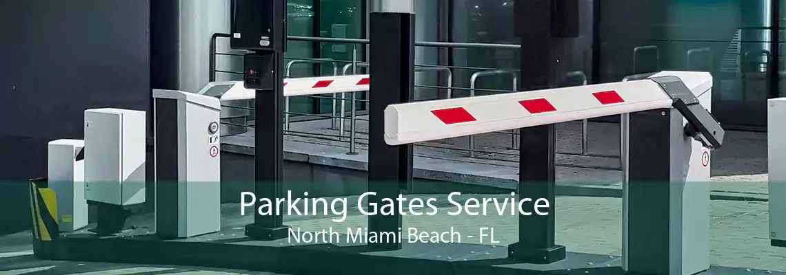 Parking Gates Service North Miami Beach - FL