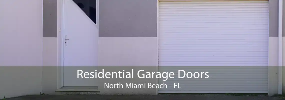 Residential Garage Doors North Miami Beach - FL