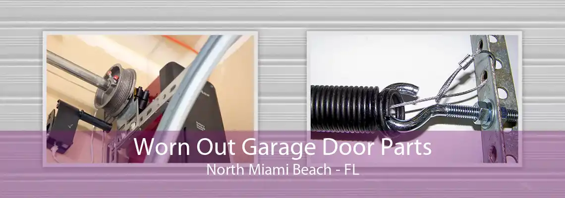 Worn Out Garage Door Parts North Miami Beach - FL